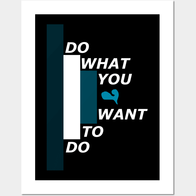 Do what you want to do Wall Art by Wilda Khairunnisa